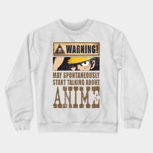 'Warning May Spontaneously Talk About Anime' Japanese Crewneck Sweatshirt